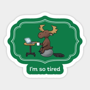 I'm so tired Sticker